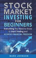 Stock Market Investing for Beginners: Everything You Need to Know to Start Trading and Achieve Financial Freedom