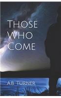 Those Who Come