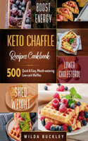 Keto Chaffle Recipes Cookbook #2020: 500 Quick & Easy, Mouth-watering, Low-Carb Waffles to Lose Weight with taste and maintain your Ketogenic Diet