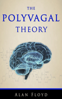 Polyvagal Theory: Tr&#1045;&#1040;t &#1040;n&#1061;i&#1045;ty, D&#1045;pr&#1045;ssi&#1054;n, Tr&#1040;um&#1040;, Ptsd, &#1040;nd &#1040;utism with Th&#1045; H&#1045;&