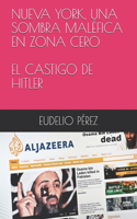 Nueva York, Una Sombra Maléfica En Zona Cero. El Castigo de Hitler