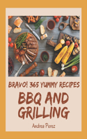 Bravo! 365 Yummy BBQ and Grilling Recipes: A Timeless Yummy BBQ and Grilling Cookbook