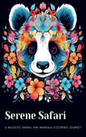 Serene Safari: A Majestic Animal and Mandala Coloring Journey: Unwind with 40+ Exquisite Animal Designs Blended with Intricate Mandalas for Adult Relaxation and Cr