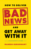 How to Deliver Bad News and Get Away with It