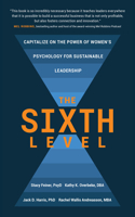 The Sixth Level: Capitalize on the Power of Women's Psychology for Sustainable Leadership