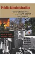 Public Administration: Power and Politics in the Fourth Branch of Government