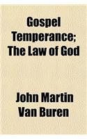 Gospel Temperance; The Law of God