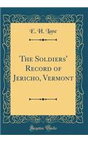 The Soldiers' Record of Jericho, Vermont (Classic Reprint)