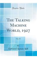 The Talking Machine World, 1927, Vol. 23 (Classic Reprint)