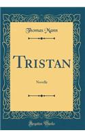 Tristan: Novelle (Classic Reprint): Novelle (Classic Reprint)