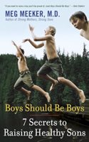 Boys Should Be Boys: 7 Secrets to Raising Healthy Sons: 7 Secrets to Raising Healthy Sons