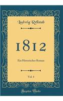 1812, Vol. 4: Ein Historischer Roman (Classic Reprint)