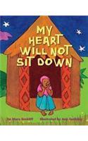 My Heart Will Not Sit Down