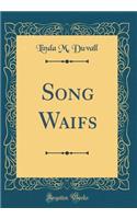 Song Waifs (Classic Reprint)