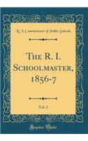 The R. I. Schoolmaster, 1856-7, Vol. 2 (Classic Reprint)
