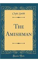 The Amishman (Classic Reprint)