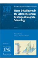Waves and Oscillations in the Solar Atmosphere (Iau S247)