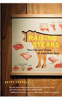 Raising Steaks the Life and Times of American Beef