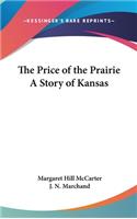 Price of the Prairie A Story of Kansas