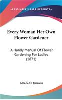 Every Woman Her Own Flower Gardener