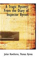 A Tragic Mystery: From the Diary of Inspector Byrnes
