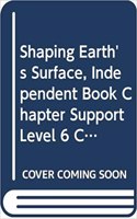 Houghton Mifflin Science California: Ind Bk Chptr Supp Lv6 Ch2 Shaping Earth's Surface: Ind Bk Chptr Supp Lv6 Ch2 Shaping Earth's Surface