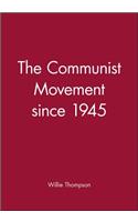 The Communist Movement since 1945