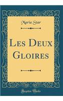 Les Deux Gloires (Classic Reprint)
