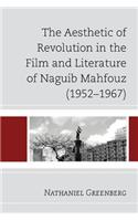 The Aesthetic of Revolution in the Film and Literature of Naguib Mahfouz (1952–1967)