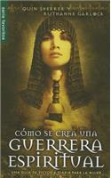 Cómo Se Crea Una Guerrera Espiritual - Serie Favoritos