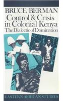 Control and Crisis in Colonial Kenya Control and Crisis in Colonial Kenya: The Dialectic of Domination the Dialectic of Domination