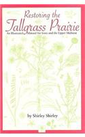 Restoring the Tallgrass Prairie: An Illustrated Manual for Iowa and the Upper Midwest(Bur Oak Original)
