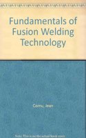 Fundamentals of Fusion Welding Technology: Vol.1