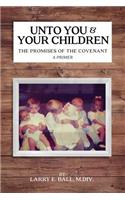 Unto You and Your Children