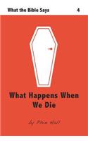 What Happens When We Die