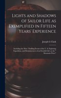 Lights and Shadows of Sailor Life as Exemplified in Fifteen Years' Experience [microform]