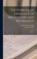 Symbolical Language of Ancient art and Mythology; an Inquiry