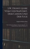 S.W. Dehn's Lehre Vom Contrapunkt, Dem Canon Und Der Fuge