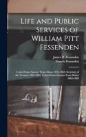 Life and Public Services of William Pitt Fessenden