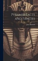 Pyramid Facts and Fancies