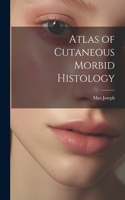 Atlas of Cutaneous Morbid Histology