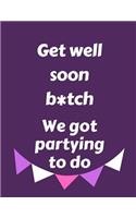 Get Well Soon B*tch We Got Partying To Do: 100 Easy Puzzles In Large Print Get Well Soon Theme
