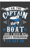 I am The Captain Of This Boat And I Have My Wife's Permission To Say So: 120 Seiten (6x9 Zoll) Liniertes Notizbuch für Kapitän Freunde I Boot Journal I Skipper Notizblock I Yacht Notizheft
