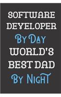 Software Developer By Day World's Best Dad By Night: Father Professional Title Journal Diary Notebook as Birthday, Anniversary, Christmas, Graduation Gifts. Makes A Great Gift From Girls Boys Men and W