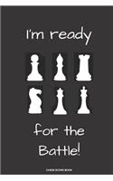 I'm Ready For the Battle! Chess Score Book