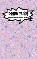 Draw This!: 100 Drawing Prompts to Boost Creativity - Pink Mermaid Seahorse - Version 4