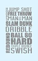 Hoops Jump Shot Free Throw Man to Man Slam Dunk Dribble Rebound Ball So Hard...: Funny Sports Health Journal and Notebook for Boys Girls Men and Women of All Ages. Lined Paper Note Book.