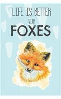 Life Is Better With Foxes