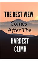 The Best View Comes After The Hardest Climb: Motivational Notebook, Journal, Diary (110 Pages, Blank, 6 x 9)