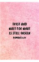 Trust and Wait For What Is Still Unseen Romans 8